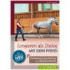 Loesdau Bücher|Bücher & Multimedia<Longieren als Dialog mit dem Pferd